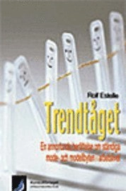 Trendtåget : en annorlunda berättelse om ständiga mode- och modellbyten i arbetslivet; Rolf Estelle; 2004