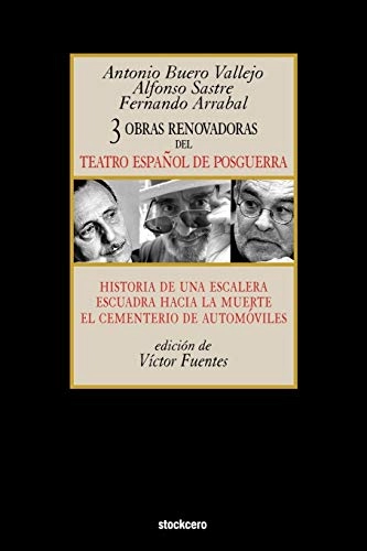 Tres Obras Renovadoras Del Teatro Espanol De Posguerra; Antonio Buero Vallejo, Alfonso Sastre, Fernando Arrabal; 2009