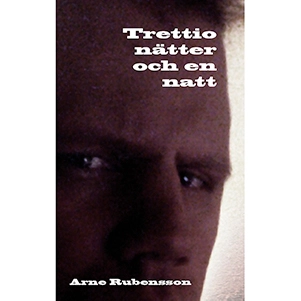 Trettio nätter och en natt; Arne Rubensson; 2010