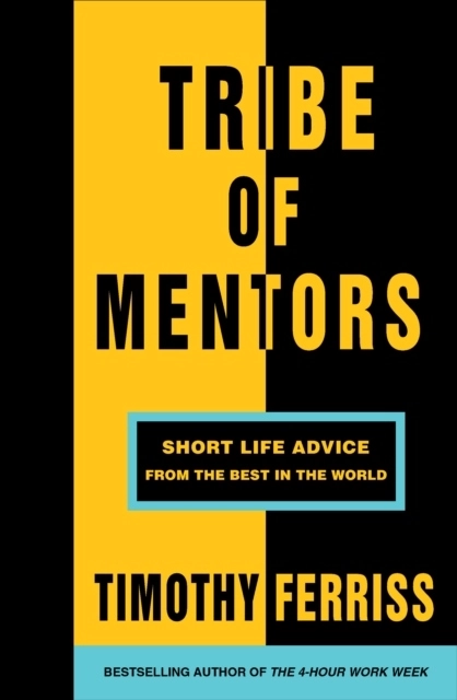 Tribe of Mentors; Timothy Ferriss; 2017