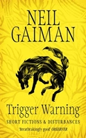 Trigger Warning; Neil Gaiman; 2015