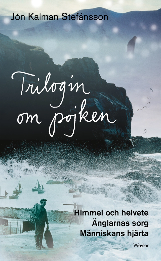 Trilogin om Pojken. Himmel och helvete ; Änglarnas sorg ; Människohjärtat; Jón Kalman Stefánsson; 2015