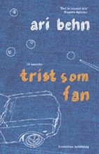 Trist som fan : 15 noveller; Ari Behn; 2002
