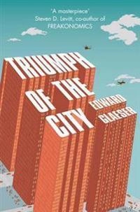 Triumph of the city; Glaeser; 2012