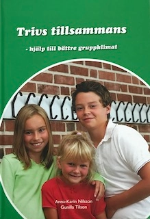 Trivs tillsammans : hjälp till ett bättre gruppklimat; Anna-Karin Nilsson; 2008