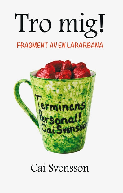 Tro mig!; Cai Svensson; 2018