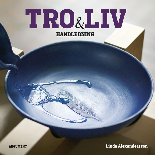 Tro och liv : handledning; Linda Alexandersson; 2014