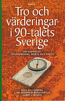 Tro och värderingar i 90-talets Sverige; Kjell Kallenberg, Carl Reinhold Bråkenhielm, Gerry Larsson; 1996