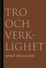 Tro och verklighet; Bengt Hägglund; 2007