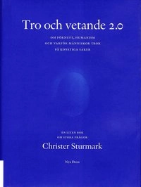 Tro och vetande 2.0 : om förnuft, humanism och varför människor tror på konstiga saker : en liten bok om stora frågor; Christer Sturmark; 2006
