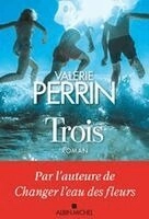 Trois : roman; Valérie Perrin; 2021