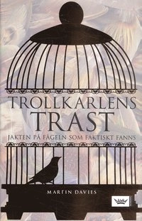 Trollkarlens trast : jakten på fågeln som faktiskt fanns; Martin Davies; 2006