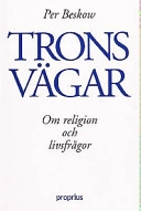 Trons vägar : om religion och livsfrågor; Per Beskow; 1999