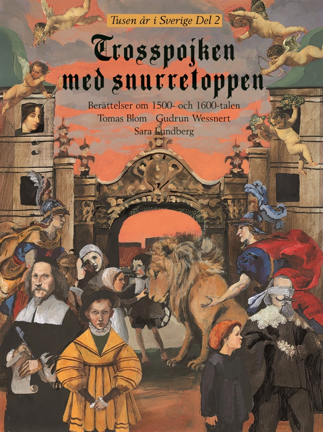 Trosspojken med snurretoppen : berättelser om 1500- och 1600-talen; Tomas Blom, Gudrun Wessnert; 2004