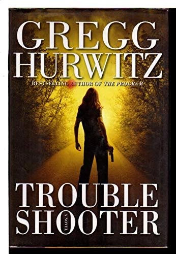 Troubleshooter: A Novel; Gregg Hurwitz; 2005