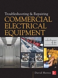 Troubleshooting and Repairing Commercial Electrical Equipment; David Herres; 2013