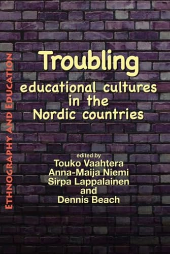 Troubling educational cultures in the Nordic countries; Touko Vaahtera; 2017