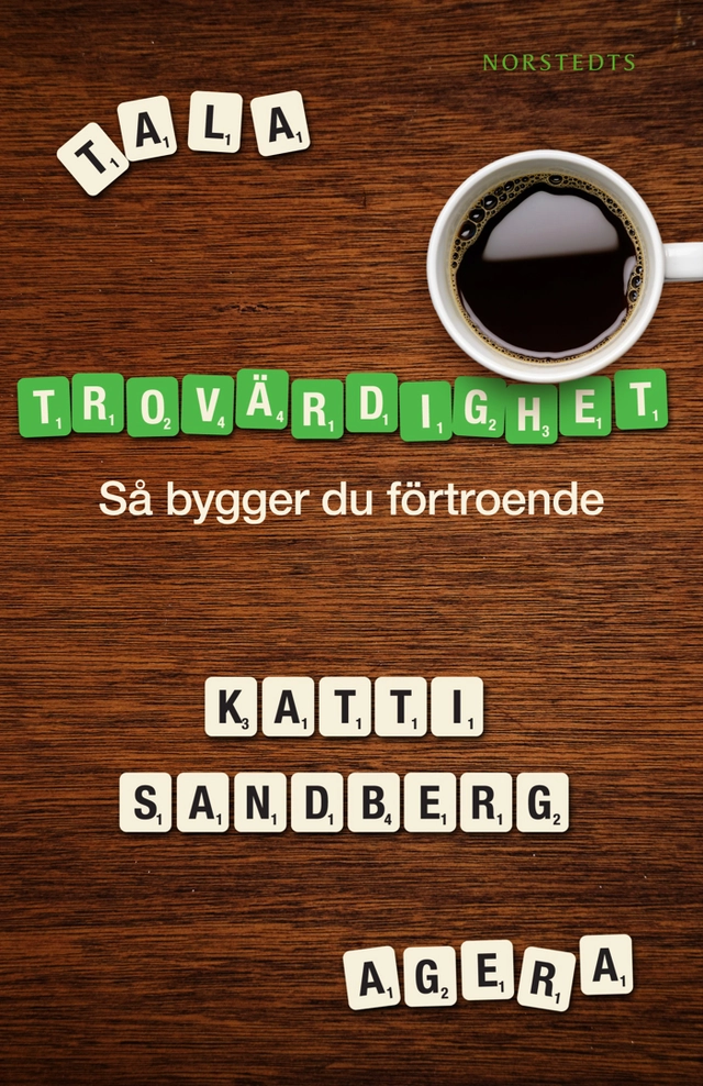 Trovärdighet : så bygger du förtroende; Katti Sandberg; 2009
