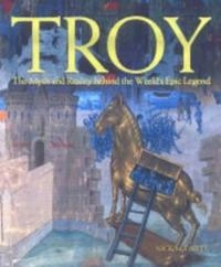 Troy : the myth and reality behind the epic legend; Nick McCarty; 2004