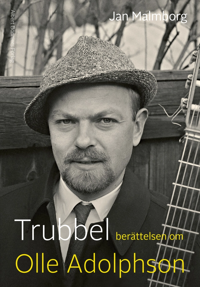 Trubbel : berättelsen om Olle Adolphson; Jan Malmborg; 2020