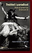 Trubbel i paradiset. Hawaiianernas återkomst; Kajsa Ekholm Friedman; 1998