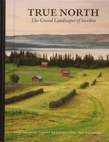 True North : the grand landscapes of Swede; Per Wästberg, Tommy Hammarström; 2001