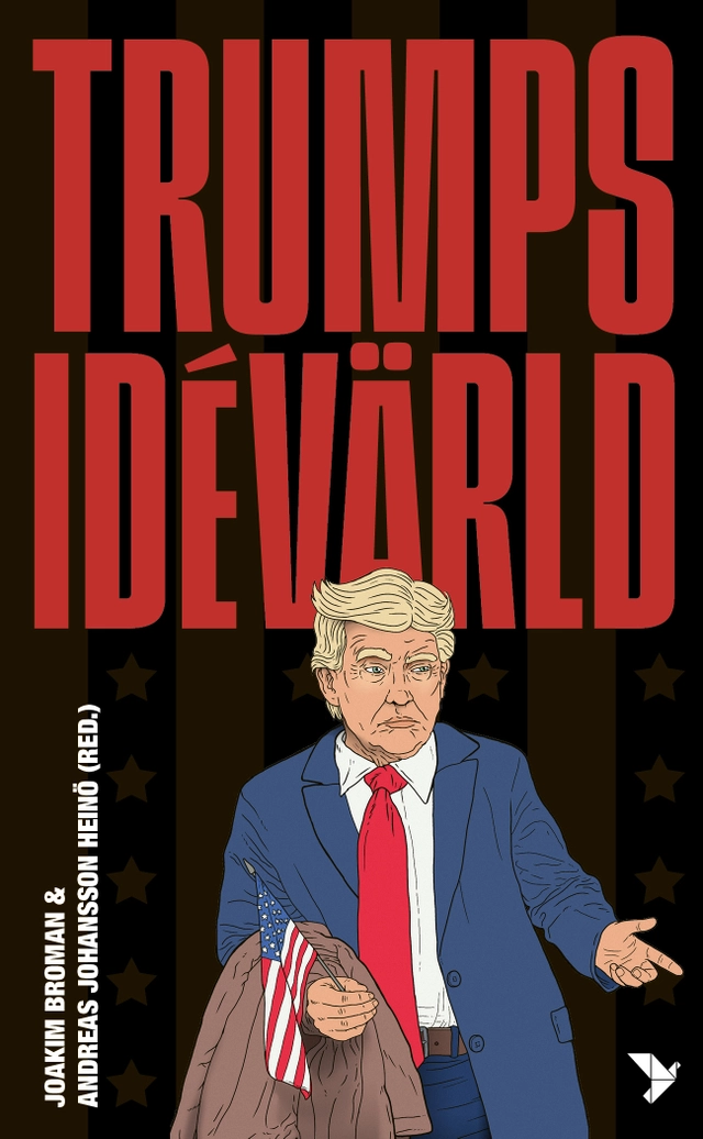 Trumps idévärld; Nicklas Berild Lundblad, Fredrik Johansson, Adam Cwejman, Magnus Hagevi, Joakim Broman, Lars Trägårdh, Carina Starfelt, Johanna Möllerström, Mattias Karlsson, Andreas Johansson Heinö; 2025