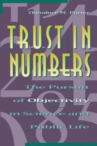 Trust in numbers : the pursuit of objectivity in science and public life; Theodore M. Porter; 1995