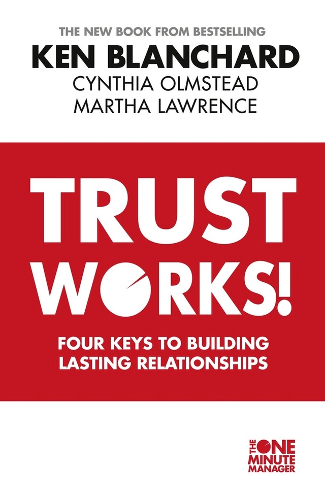 Trust Works; Ken Blanchard; 2013