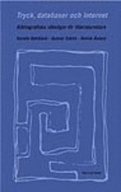 Tryck, databaser och Internet : bibliografiska sökvägar för litteraturvetare; Kerstin Dahlbäck, Gunnar Sahlin, Henrik Åslund; 2001