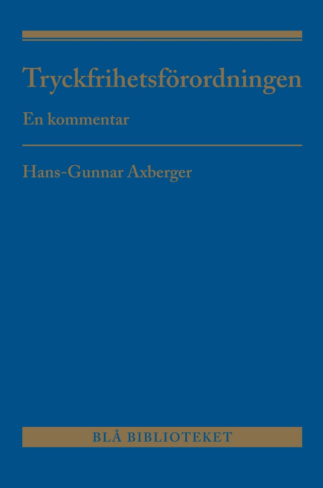 Tryckfrihetsförordningen : En kommentar; Hans-Gunnar Axberger; 2026