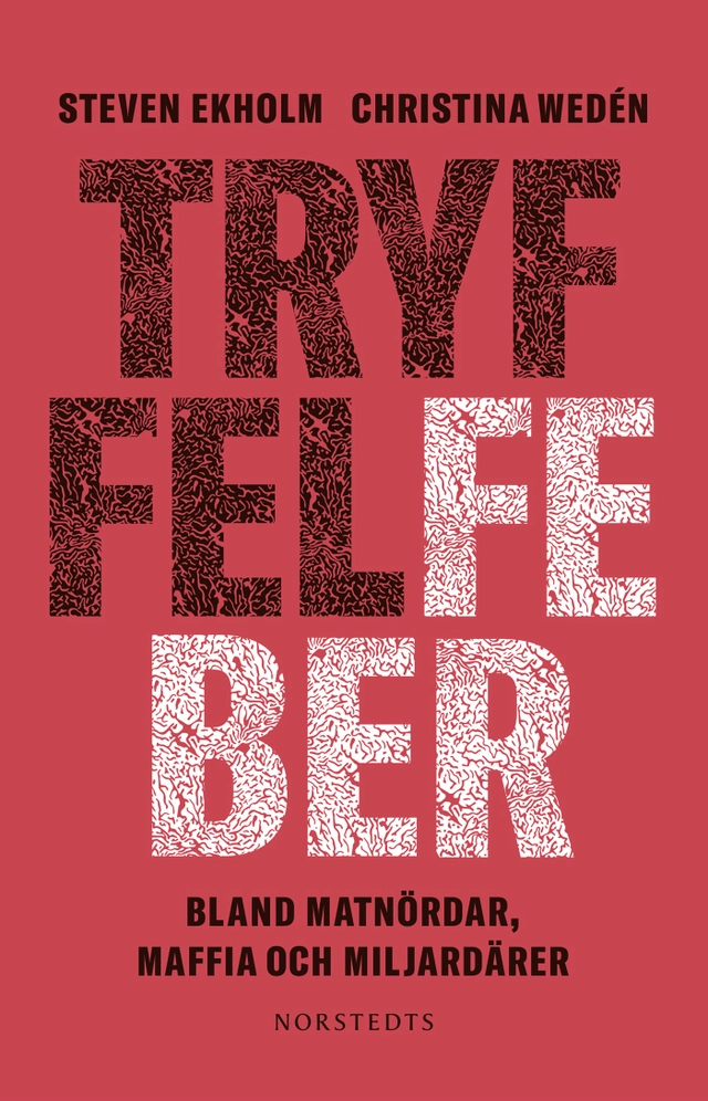 Tryffelfeber : bland matnördar, maffia och miljardärer; Steven Ekholm, Christina Wedén; 2023