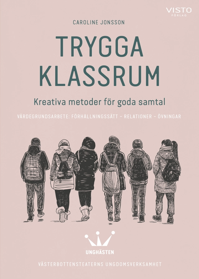 Trygga klassrum : kreativa metoder för goda samtal; Caroline Jonsson; 2020