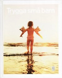 Trygga små barn : 0-5 år; Jorunn Hansson; 2008