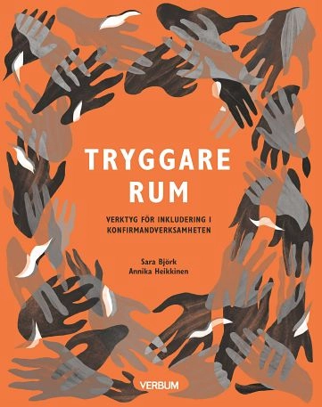 Tryggare rum :  verktyg för inkludering i konfirmandverksamheten; Sara Björk, Annika Heikkinen; 2020
