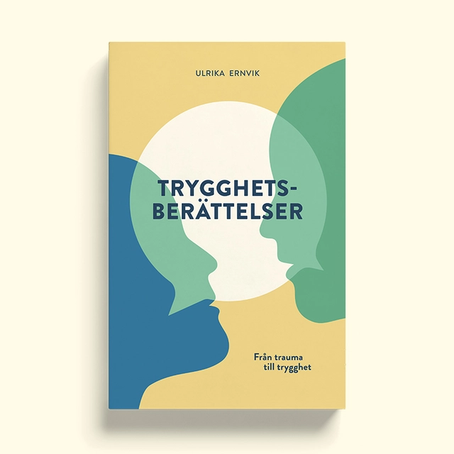 Trygghetsberättelser : från trauma till trygghet; Ulrika Ernvik; 2023