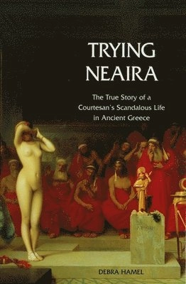 Trying Neaira; Debra Hamel; 2005