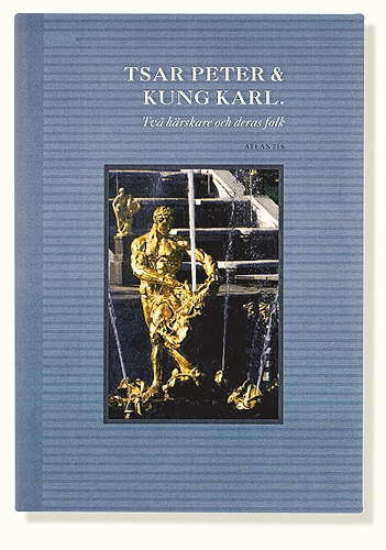 Tsar Peter och kung Karl : två härskare och deras folk; Sverker Oredsson; 1998