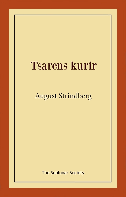 Tsarens kurir : eller Sågfilarens hemlighet; August Strindberg; 2021