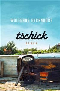 Tschick : Roman; Wolfgang Herrndorf; 2016