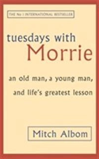 Tuesdays with Morrie : an old man, a young man, and life's greatest lesson; Mitch Albom; 2003