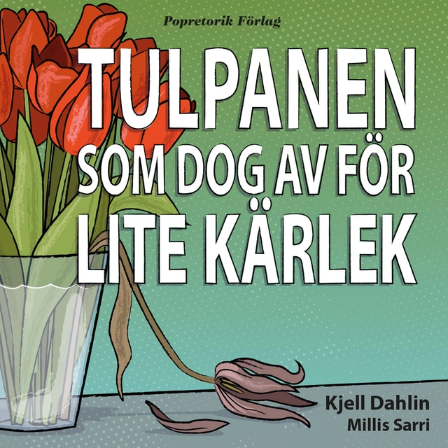Tulpanen som dog av för lite kärlek; Kjell Dahlin; 2023