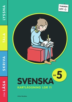 Tummen upp! Svenska kartläggning åk 5; Ulrika Wendéus; 2014