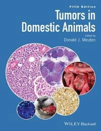 Tumors in Domestic Animals; Donald J. Meuten; 2016