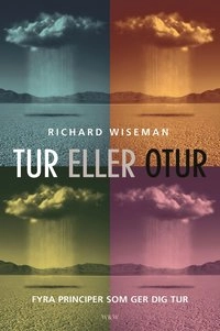 Tur eller otur : Fyra principer som ger dig tur; Richard Wiseman; 2003