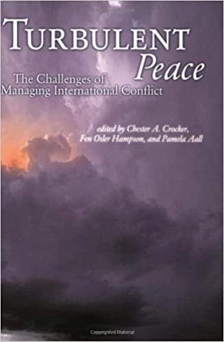 Turbulent peace : the challenges of managing international conflict; Chester A. Crocker, Fen Osler Hampson, Pamela R. Aall; 2001