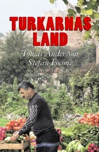 Turkarnas land : anatoliska porträtt; Tomas Andersson, Stefan Foconi; 2009