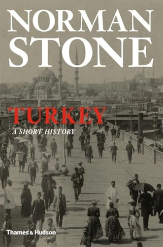 Turkey : a short history; Norman Stone; 2012