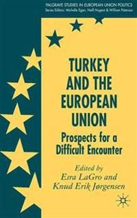Turkey and the European Union : prospects for a difficult encounter; Esra Lagro, Knud Erik Jorgensen; 2007
