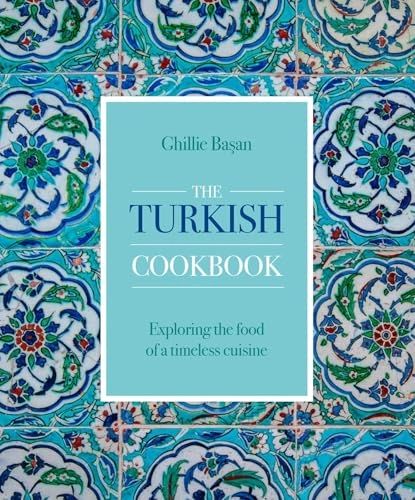 Turkish Cookbook; Ghillie Basan; 2021
